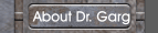 About Dr. Garg