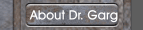 About Dr. Garg